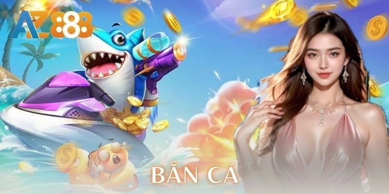 Bắn cá AZ888 – Bí quyết săn thưởng khủng cho bet thủ 5 Bắn cá AZ888